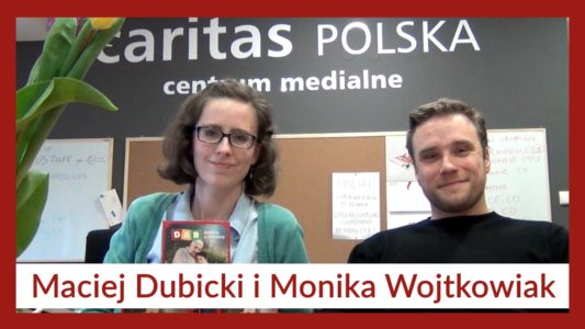 #42 AKCJE CARITAS (Monika Wojtkowiak i Maciej Dubicki z Caritas Polska)